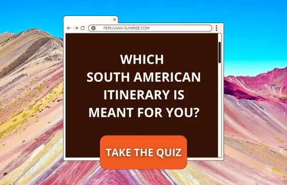 Quiz Best South American Itinerary for you portrait | Peruvian Sunrise Quiz Best South American Itinerary for you portrait | Peruvian Sunrise