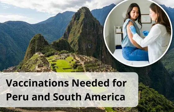 Vaccinations for South America and Peru portrait | Peruvian Sunrise Vaccinations for South America and Peru portrait | Peruvian Sunrise